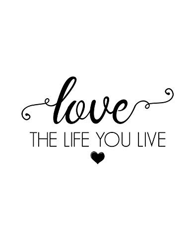 Love the Life You Live Quote Wall Art Decor Print - 11x14 unframed print