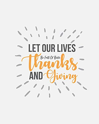 Let Our Lives Be Full Of Both Thanks And Giving - Wall Art Decor - 8x10 unframed print