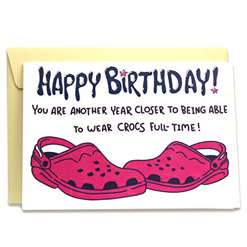 Rude Birthday Card  Wearing Crocs Full-Time   You are Getting Old Pun Happy Birthday Card - Folded Greeting Card with Envelope  Blank Inside