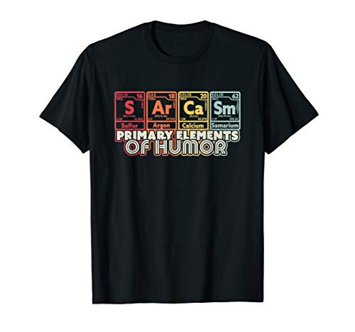 Sarcasm Science Elements Shirt. Funny Sarcastic Chemistry T-Shirt Sarcasm Science Elements Shirt. Funny Sarcastic Chemistry T-Shirt