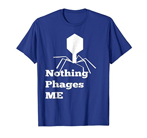 Microbiology Bacteriophage T Shirt  Nothing Phages Me  Micro