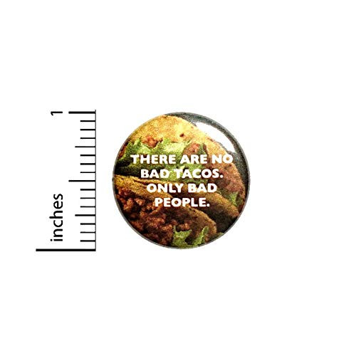 There Are No Bad Tacos Button Backpack or Jacket Pinback Funny Foodie Pin 1 Inch 5-28