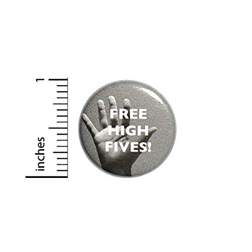 Free High Fives Button Funny Random Backpack or Jacket Pin Pinback 1 Inch 8-11