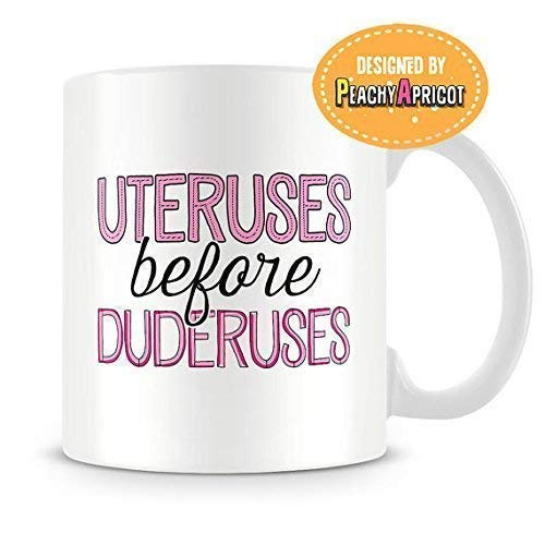 PeachyApricot Uteruses Before Duderuses 11oz Ceramic Coffee Mug