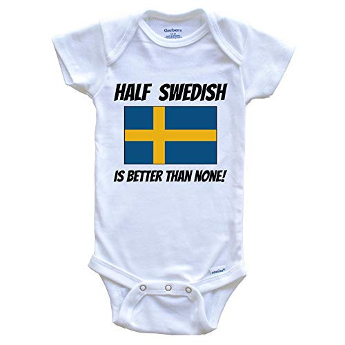 Half Swedish is Better Than None Sweden Flag Funny Baby Onesie  12 Months White