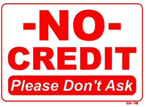 NO CREDIT Please Don t Ask  10x14 Heavy Duty Plastic Sign