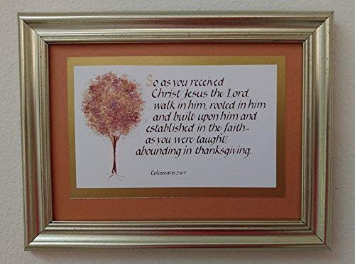 So  as you received Christ Jesus - Colossians 2 6-7 - Print matted in 4 inch  x 6 inch  frame  Hand-lettered Christian Calligraphy Bible Scripture Print of Inspirational Wall Art
