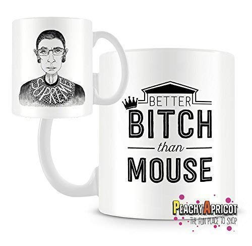 PeachyApricot Notorious RBG Better Bitch Than Mouse 11oz Coffee Mug