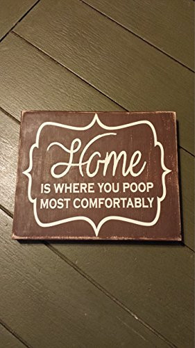 6x7 inch  Home is where you poop most comfortably Handpainted Wood Sign  Funny Poop Signs  Humorous Signs