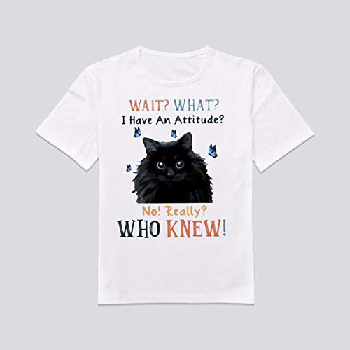 Black Cat wait wait I have an attitude no really who knew shirt Black Cat wait wait I have an attitude no really who knew shirt