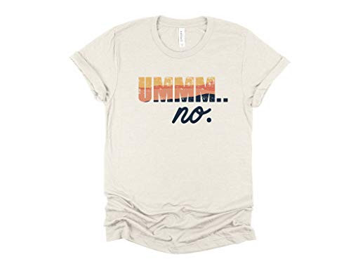 Ummm No  Funny Shirt  Tired Shirt  Annoyed Tee  Adulting Tee  Funny Adult Shirt  Adulting Sarcasm Tee  Sarcasm Shirt  Funny Tee  Retro Tee