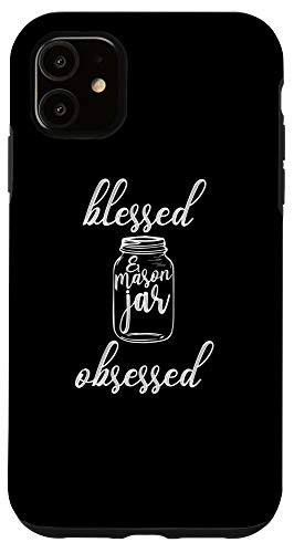 iPhone 11 Blessed And Mason Jar Obsessed Funny Rustic Canning Garden Case