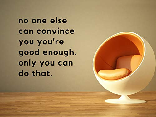 Wall Vinyl Sticker No One Else Can Convince You You re Good Enough Only You Can Do That Quote Phrase Motivation Mural Decal Art Decor LP0849