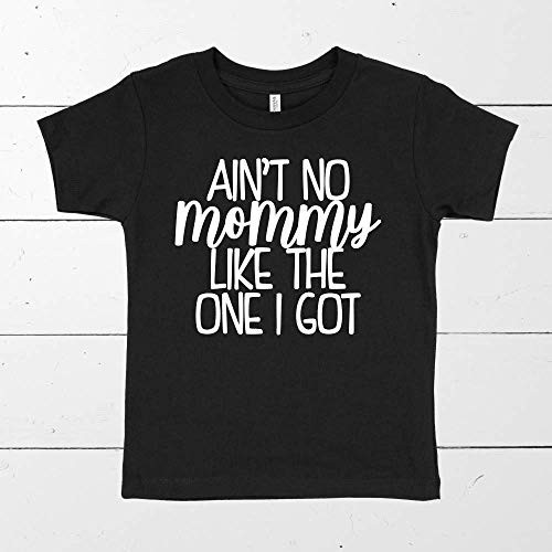 Ain t No Mommy Like The One I Got Toddler T-Shirt