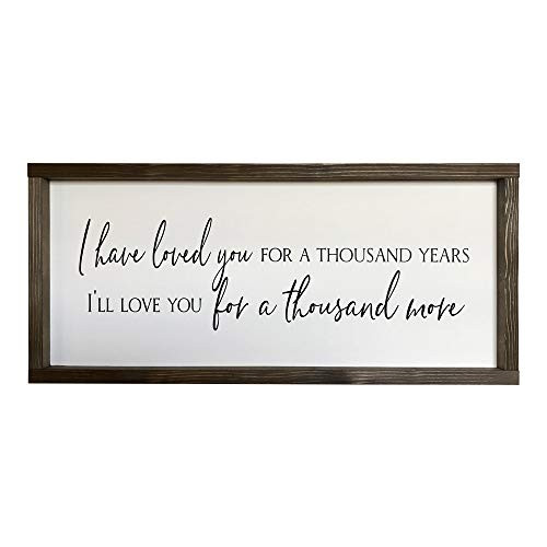 Farmhouse Sign 25x11 inches I Have Loved You for a Thousand Years