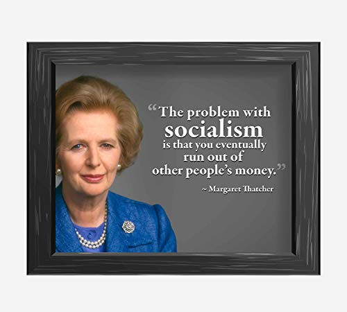 Margaret Thatcher Quotes-Problem With Socialism-10 x 8 inch  Political Wall Art Print w Photo Image-Ready to Frame. Motivational Home-Office-Classroom-Library Décor. Perfect Gift for History Fans