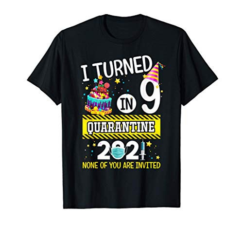 I Turned 9 In Quarantine 9th Birthday Boys Girls Teens T-Shirt