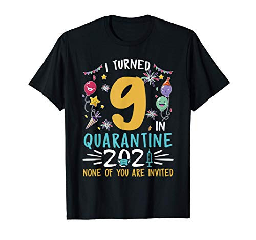 I Turned 9 In Quarantine 2021 9th Birthday 9 Year Old T-Shirt