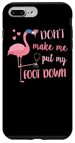 iPhone 7 Plus 8 Plus Don t Make Me Put My Foot Down Wine Case