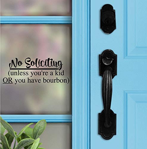 No Soliciting Decal  Unless you re a kid or you have bourbon  7.5 inch x3 inch   Funny Sign  Color Options
