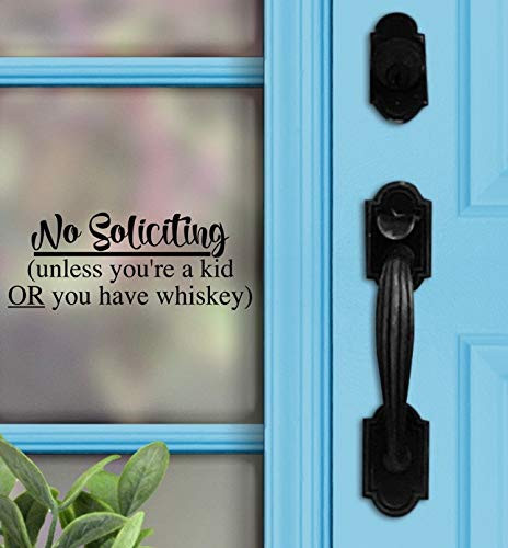 ORIGINAL No Soliciting Decal  Unless you re a kid or you have whiskey  7.5 inch x3 inch   Funny Sign  Color Options