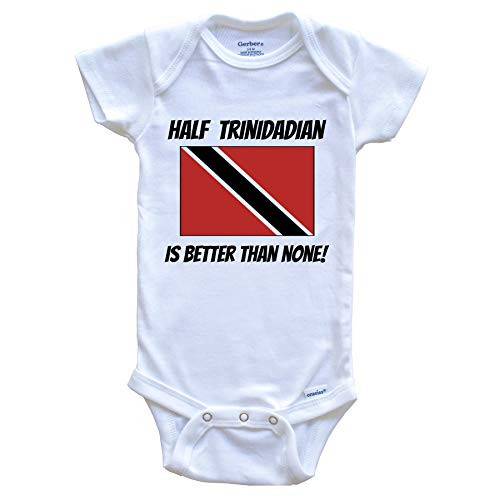 Half Trinidadian is Better Than None Trinidad and Tobago Flag Funny Baby Onesie  0-3 Months White