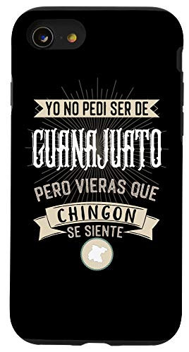 iPhone SE  2020    7   8 Yo No Pedí Ser De Guanajuato Mexico Pero Se Siente Chingon Case