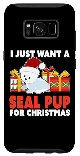Galaxy S8 I Just Want a Seal Pup for Christmas - Christmas Seal Pup Case