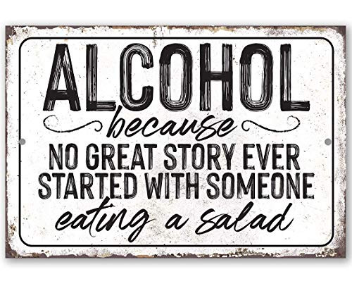 Metal Sign - Alcohol No Great Story - Durable Metal Sign - 8 inch  x 12 inch  Use Indoor Outdoor - Makes a Funny Bar or Man Cave Decor and Housewarming Gift Under  20