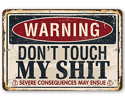Metal Sign - Warning Don t Touch - Durable Metal Sign - 8 inch  x 12 inch  Use Indoor Outdoor - Makes a Funny Home Office or Bedroom Decor Under  20
