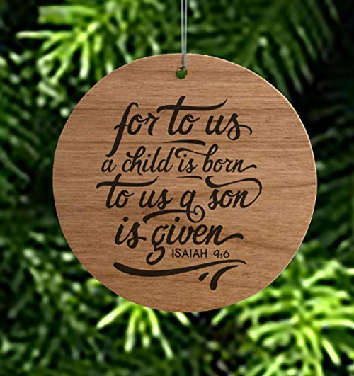 For Unto Us A Child Is Born To Us A Son Is Given Isaiah 9 6 Round Wood Christmas Ornament with personalized text on back