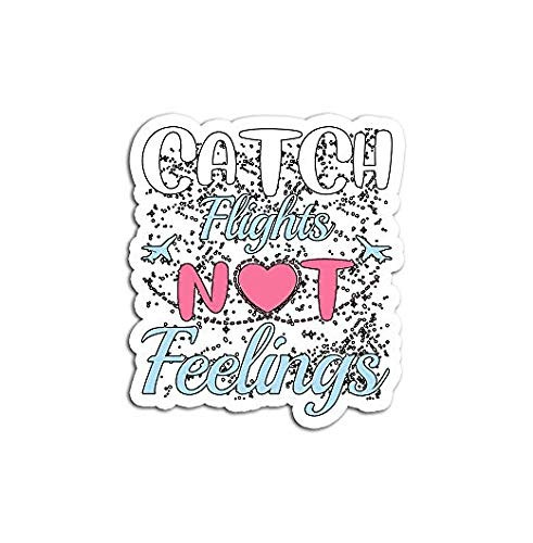 Catch Flights Not Feelings Travel - Sticker Graphic - Auto  Wall  Laptop  Cell  Truck Sticker for Windows  Cars  Trucks