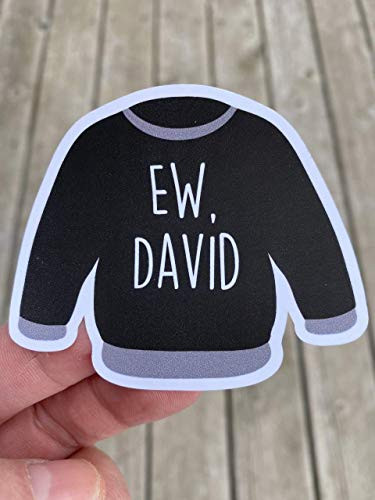 Ew  David Sticker  Laptop Sticker  Water Bottle Sticker  Phone Sticker  Window Sticker  David Rose Sticker  Funny Sticker