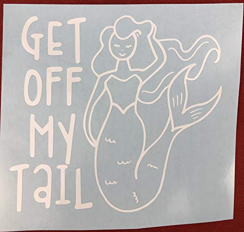 Mermaid Get Off My Tail White Vinyl Decal New Gift