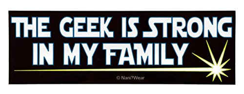 NaniWear Wars Geek Parody Stars Bumper Sticker The Geek Is Strong in My Family