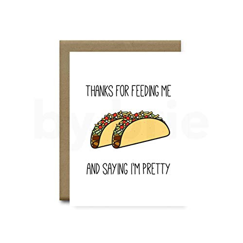 Anniversary Card Thanks for Feeding Me and Saying I m Pretty Taco Greeting Card Funny Anniversary Gift for Boyfriend Husband Girlfriend or Wife by brie Anniversary Card Thanks for Feeding Me and Saying I m Pretty Taco Greeting Card Funny Anniversary Gift for Boyfriend Husband Girlfriend or Wife by brie