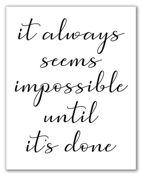 It Always Seems Impossible Until It s Done Print - 8 inch x 10 inch - Unframed  Typography Home Decor  Sayings Wall Art  Inspirational Quote Poster