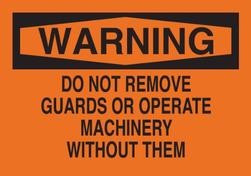 Brady 88247 Self Sticking Polyester Machine  and  Operational Sign  7 inch X 10 inch  Legend  inchDo Not Remove Guards Or Operate Machinery Without Them inch