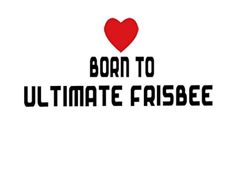 PressFans - Born to Play Ultimate Frisbee Decal Car Laptop Wall Sticker PressFans - Born to Play Ultimate Frisbee Decal Car Laptop Wall Sticker