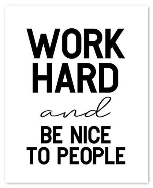 Work Hard  and  Be Nice To People Print - 8 inch x 10 inch - Unframed  Office Decor  Classroom Art Printable Wall Art  Inspirational Quotes  Black and White  Poster Art  Motivational Poster