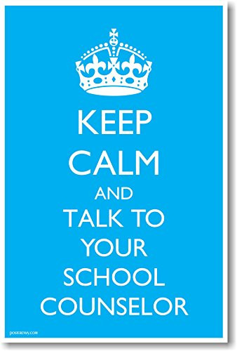 Keep Calm And Talk To Your School Counselor - NEW Humor POSTER