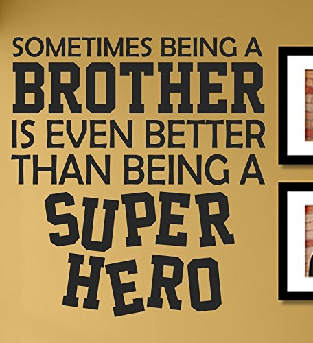 Sometimes Being a Brother is Even Better Than beinga Super Hero Vinyl Wall Decals Quotes Sayings Words Art Decor Lettering Vinyl Wall Art Inspirational Uplifting