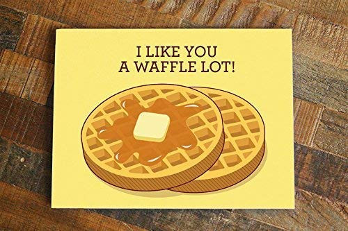 Funny Waffles Greeting Card - inchI Like You a Waffle Lot inch - Anniversary  Valentines  Birthday  Love  Thanks or Friendship Card