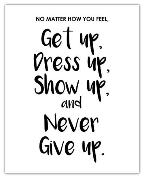 No Matter How You Feel  Get Up Inspirational Wall Art Poster  Unique  8x10  Unframed Motivational Wall Art For Home  and  Office Decor - Typography Art Print Wall Decor Gift Idea