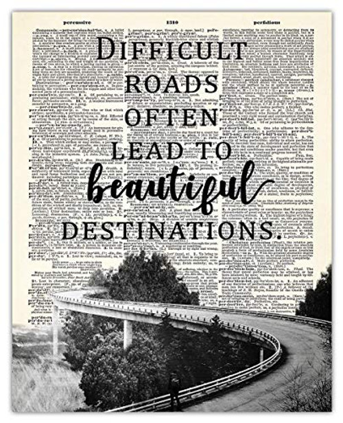 Difficult Roads Often Lead To Beautiful Destinations Inspirational Wall Art Poster  Unique  8x10  Unframed Motivational Wall Art For Home  and  Office Decor - Dictionary Art Print Wall Decor Gift Idea