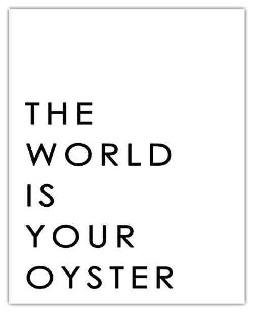 The World Is Your Oyster Inspirational Wall Art Poster Unique 8x10 Unframed Motivational Wall Art For Home and Office Decor - Typography Art Print Wall Decor Gift Idea The World Is Your Oyster Inspirational Wall Art Poster Unique 8x10 Unframed Motivational Wall Art For Home and Office Decor - Typography Art Print Wall Decor Gift Idea