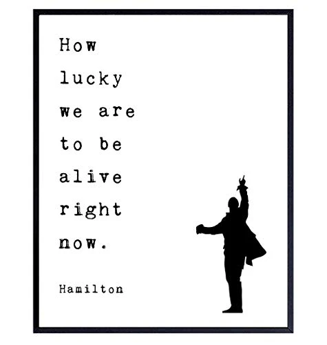 Inspirational Hamilton Quote - Hamilton Musical Merchandise - Motivational Gift for Lin-Manuel Miranda  American History Fans - Broadway Play Wall Art Decor  Room Decoration Poster Print