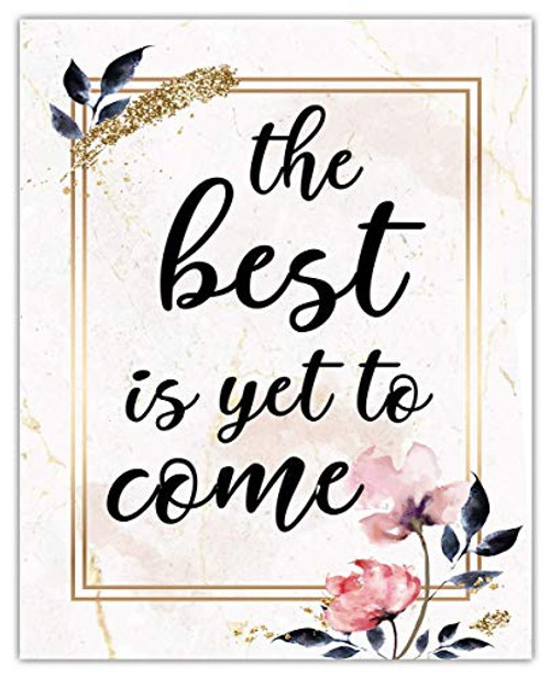 The Best Is Yet To Come Inspirational Wall Art Poster  Unique  8x10  Unframed Motivational Wall Art For Home  and  Office Decor - Typography Art Print Wall Decor Gift Idea