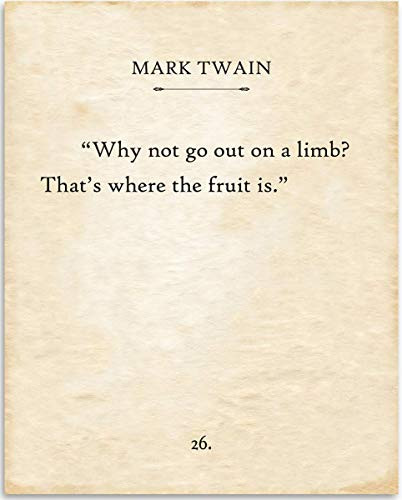 Mark Twain - Why Not Go Out On A Limb - 11x14 Unframed Typography Book Page Print - Great Inspirational and Motivational Gift and Decor for Home and Office Under 15