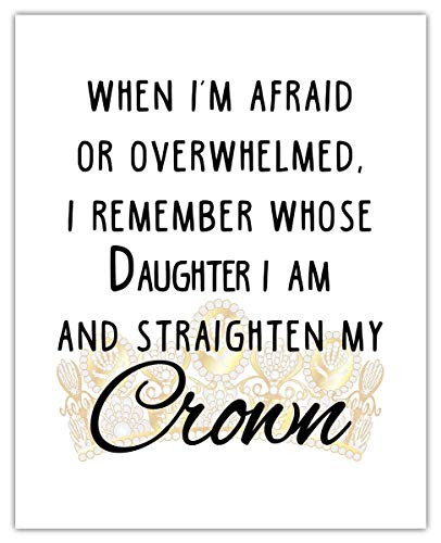 When I m Afraid or Overwhelmed I Remember Whose Daughter I Am. Inspirational Wall Art Poster   8x10  Unframed Motivational Wall Art For Home  and  Office Decor - Typography Art Wall Decor Gift Idea